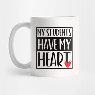 funny my students have my heart Valentines Day For Teachers Lovers Mug